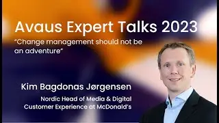Change management should not be an adventure (Kim Bagdonas Jørgensen, McDonald’s)