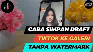 TUTORIAL CARA MENYIMPAN DRAFT TIKTOK KE GALERI TANPA WATERMARK TANPA DIPOSTING TERBARU