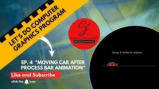 How To Draw a Moving Car After Process Bar Animation in C++ (Computer Graphics)