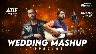 The Wedding Mashup : Atif Aslam × Arijit Singh