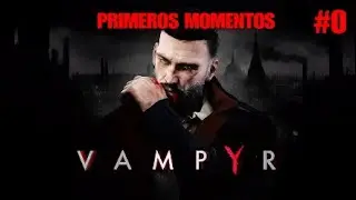 VAMPYR PRIMEROS MOMENTOS