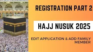 Nusuk Hajj 2026 - Registration Part 2 - Edit Application & Add Family Member 