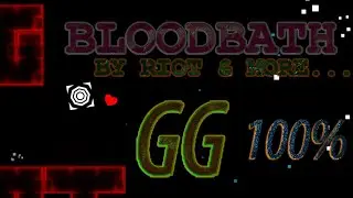 BLOODBATH BY RIOT &MORE 100% EXTREME DEMON GEOMETRY DASH