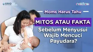 Sebelum Menyusui Wajib Mencuci Payudara, Mitos atau Fakta? 