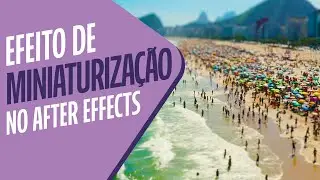 EFEITO MINIATURA NO AFTER EFFECTS – LENTE TILT SHIFT #motiondesign #aftereffects #designergrafico