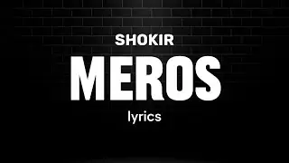 Shokir - Meros (Lyrics)
