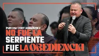 No Fue la Serpiente, Fue la Obediencia | Pastor Tony Rodriguez