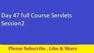 Day 47 full Course Servlets Session2