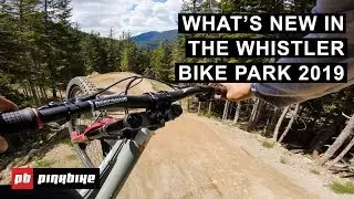 What's New in the Whistler Bike Park 2019 | First Impressions