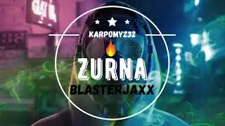 Blasterjaxx Zurna(Karpomyz32)