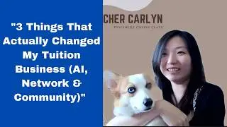 3 Things That Actually Changed My Tuition Business (AI, Network & Community) - Science Tutor, Carlyn