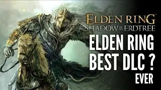 Reviews: Is Elden Ring’s Shadow of the Erdtree the Best DLC Ever?