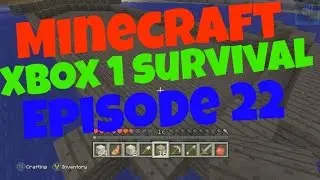 Minecraft Xbox 1 Survival Episode 22