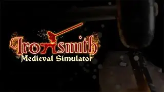 СИМУЛЯТОР СРЕДНЕВЕКОВОГО КУЗНЕЦА - IRONSMITH MEDIEVAL SIMULATOR (ЗАПИСЬ СТРИМА)