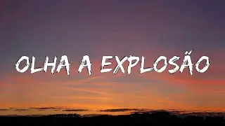 Olha A Explosão  (Letra/Lyrics)