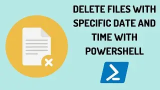 Delete files with specific date and time with PowerShell