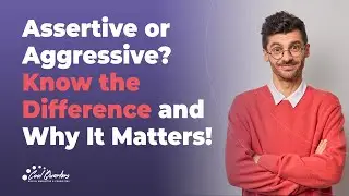 Assertive or Aggressive  Know the Difference and Why It Matters!
