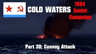 (CCPlays) 1984 Soviet Campaign | Part 30: Convoy Attack | Cold Waters DotMOD