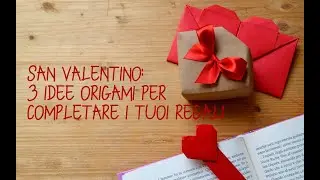San Valentino: 3 idee origami per completare i tuoi regali con creatività!