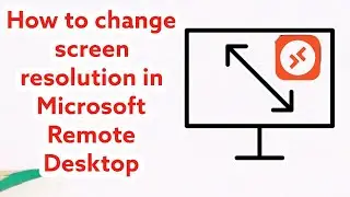 How to change screen resolution in Microsoft Remote Desktop app