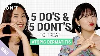 How to Treat Atopic Dermatitis | For Those Who Want A Life Change | Do&Don't