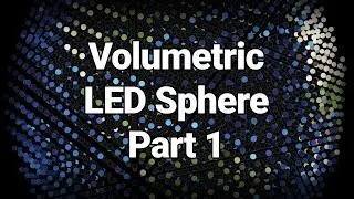 Volumetric LED Sphere part 1