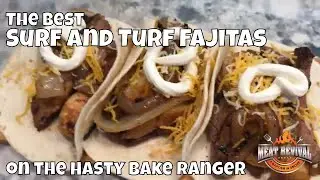 The Best Surf and Turf Fajitas on the Hasty Bake Ranger