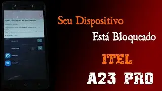 Seu Dispositivo Está Bloqueado Itel A23 Pro