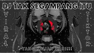 DJ TIKTOK TAK SEGAMPANG ITU KU MENCARI PENGGANTIMU VIRAL FYP TIKTOK TERBARU 2023