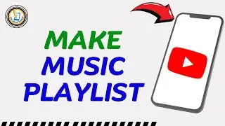 How To Make a Music Playlist on YouTube on Phone (Android & IOS)