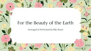 For the Beauty of the Earth ~ Acapella with Four Part Harmony