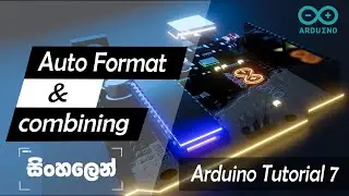 Sinhala Arduino programming | How to Combine Arduino Sketches and how to auto format  Arduino codes