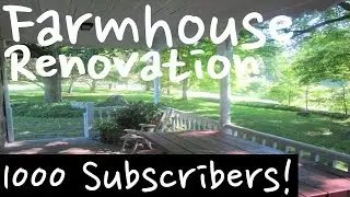 Farmhouse Renovation - 1000 Subscribers - Episode 80