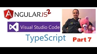 Angular2, Visual Studio Code, TypeScript Course-Part 7