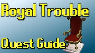 RSQuest: Royal Trouble Quest Guide [ Runescape | RS3 ]