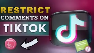 How to Restrict Comments on TikTok Videos Step-by-Step Guide