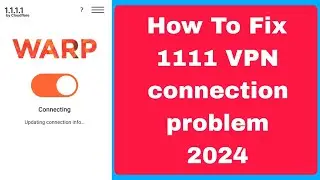 how to fix 1111 vpn not connecting 2024 |1.1.1.1 vpn connection problem