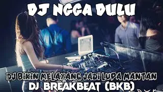 DJ NGGA DULU BREAKBEAT (BKB) DJ BIKIN MELAYANG JADI LUPA MANTAN #bkb #trending #dj