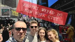 New York City 2023 - nasza krótka wycieczka do Nowego Jorku (our family's short trip to NYC)