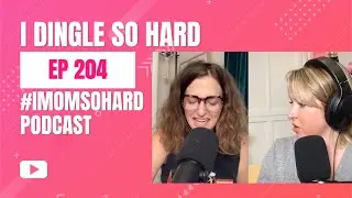 EP 202: I DINGLE SO HARD