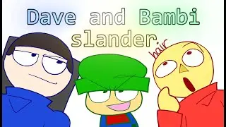 Dave and Bambi Slander [READ DESCRIPTION]