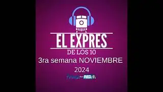 El Expres de los 10 - 3ra sem NOVIEMBRE 2024