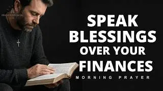 Speak Blessings Over Your Finances | May 2026 Financial Breakthrough Prayer | Morning Prayer