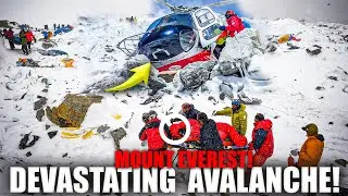 DEVASTATING AVALANCHE ON MOUNT EVEREST