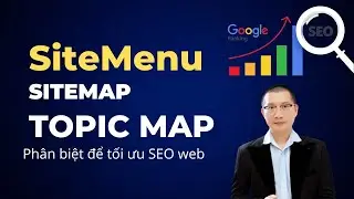 Phân biệt Sitemenu Sitemap Topicmap - Trương Đình Nam