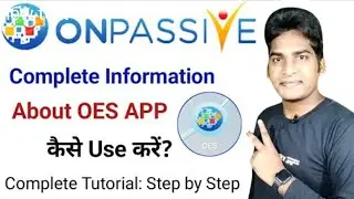 Complete Information About OES Mobile APP, How to Use, Full Tutorial: Step by Step #ONPASSIVE