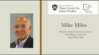 Interview with F. Mike Miles | Houston Asian American Archive - Oral History Collection