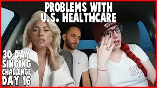 U.S. Healthcare Crisis | Day 16 | 30 Day Singing Challenge