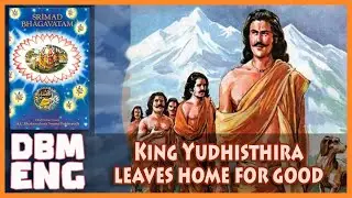King Yudhisthira leaves home for good