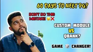 60 Days To NEET PG 2024 🎯 😱 Don’t ❌ Do This Mistake! Custom Module vs Qbank❓Game Changer!! 🎲🕹️